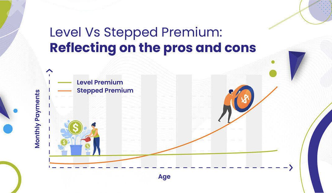 Level Vs Stepped Premium: Reflecting on the pros and cons 