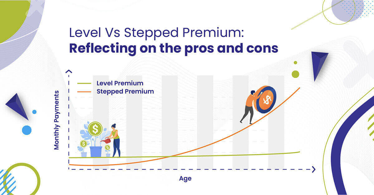 Level Vs Stepped Premium Reflecting on the pros and cons 1